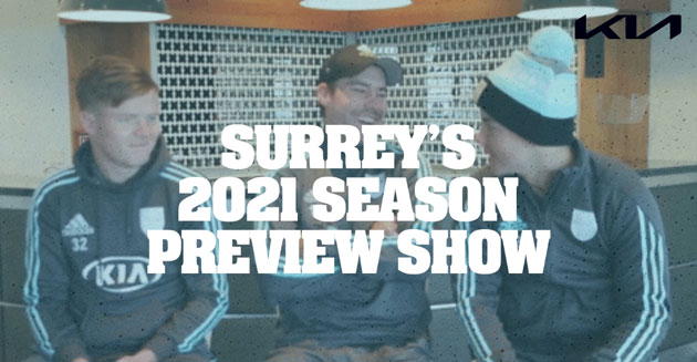Surrey’s 2021 Season Preview Show