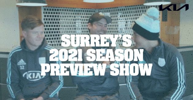 Surrey’s 2021 Season Preview Show